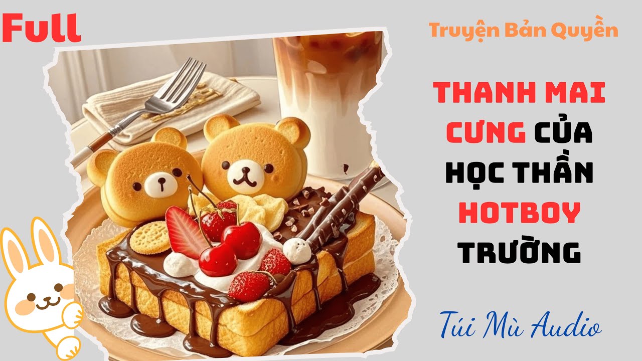 [Truyện Audio] | Thanh Mai Cưng Của Học Thần Hotboy Trường | Túi Mù Audio #audio  #truyenaudio