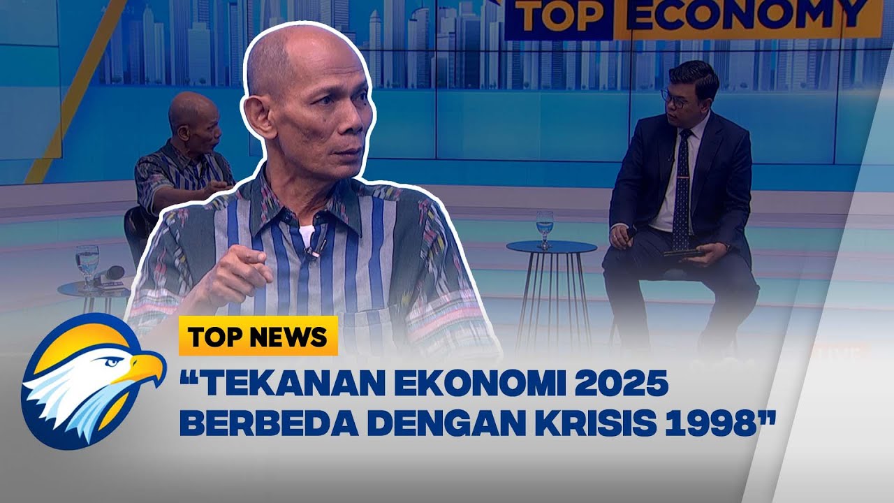 TOP ECONOMY - Ekonom Senior: Tekanan Ekonomi 2025 Berbeda dengan Krisis 1998