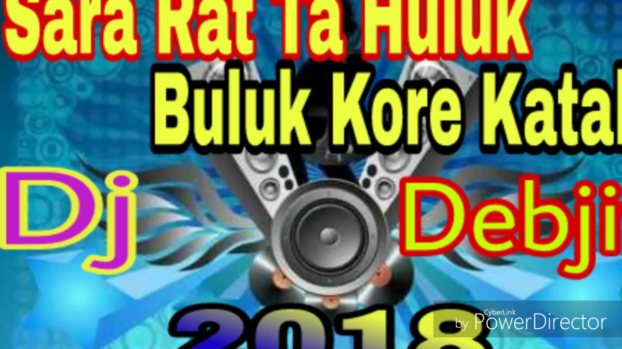 Sara Rat Ta Huluk Buluk Kore Katali - Dj Debjit Mix