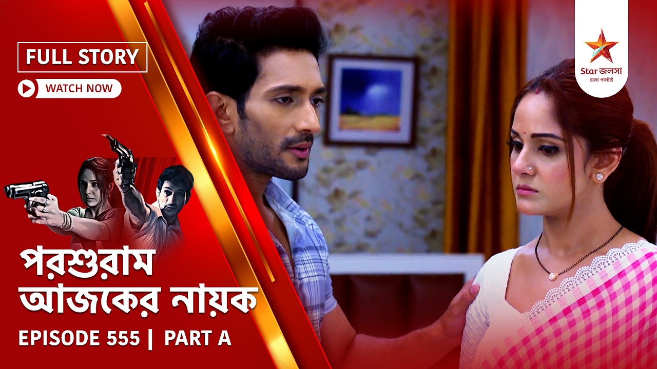 Full Story | Parashuram Ajker Nayok | Episode 555 | Part A