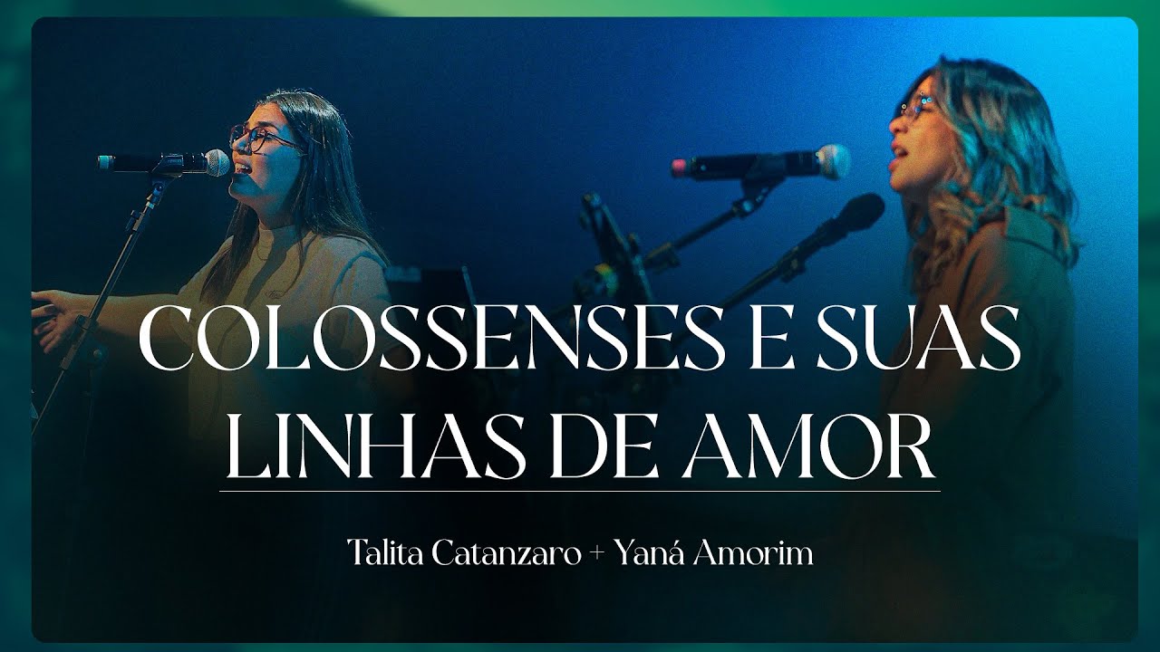 Colossenses e Suas Linhas de Amor | Talita Catanzaro e Yoná Amorim
