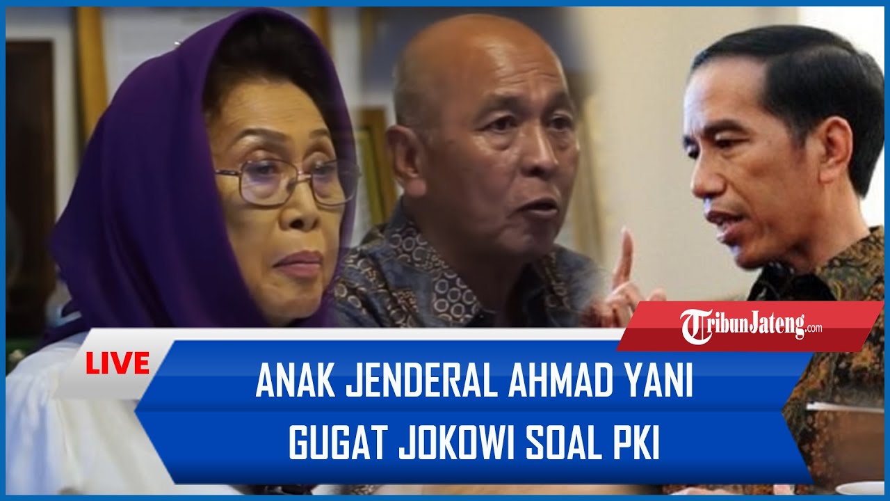🔴Anak Jenderal Ahmad Yani Gugat Jokowi soal Kepres 'Minta Maaf' untuk Anak-anak PKI