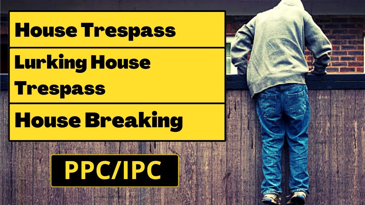 House Trespass || Lurking House Trespass || House Breaking || PPC