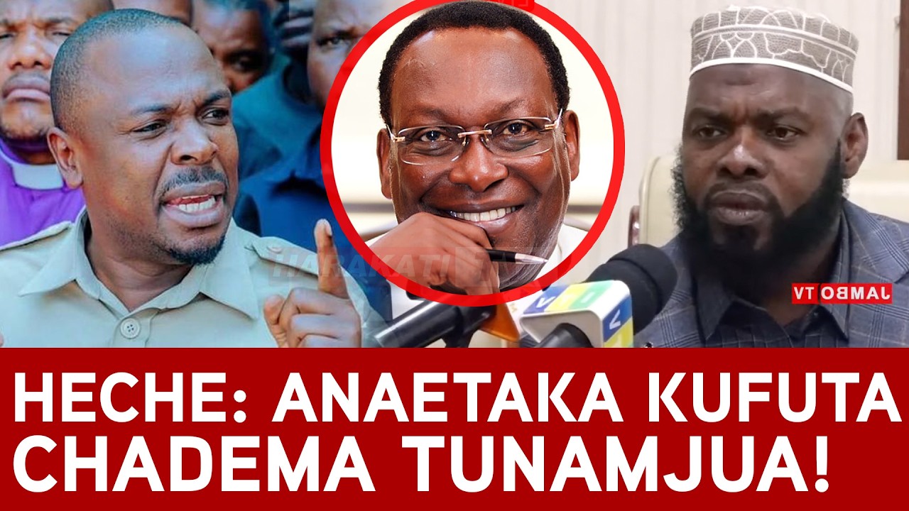 HECHE AMJIBU VIKALI SAIDI: “ANAETAKA KUFUTA CHADEMA TUNAMJUA, MWAMBIE ANAYEKUTUMA ASITUTISHE!”