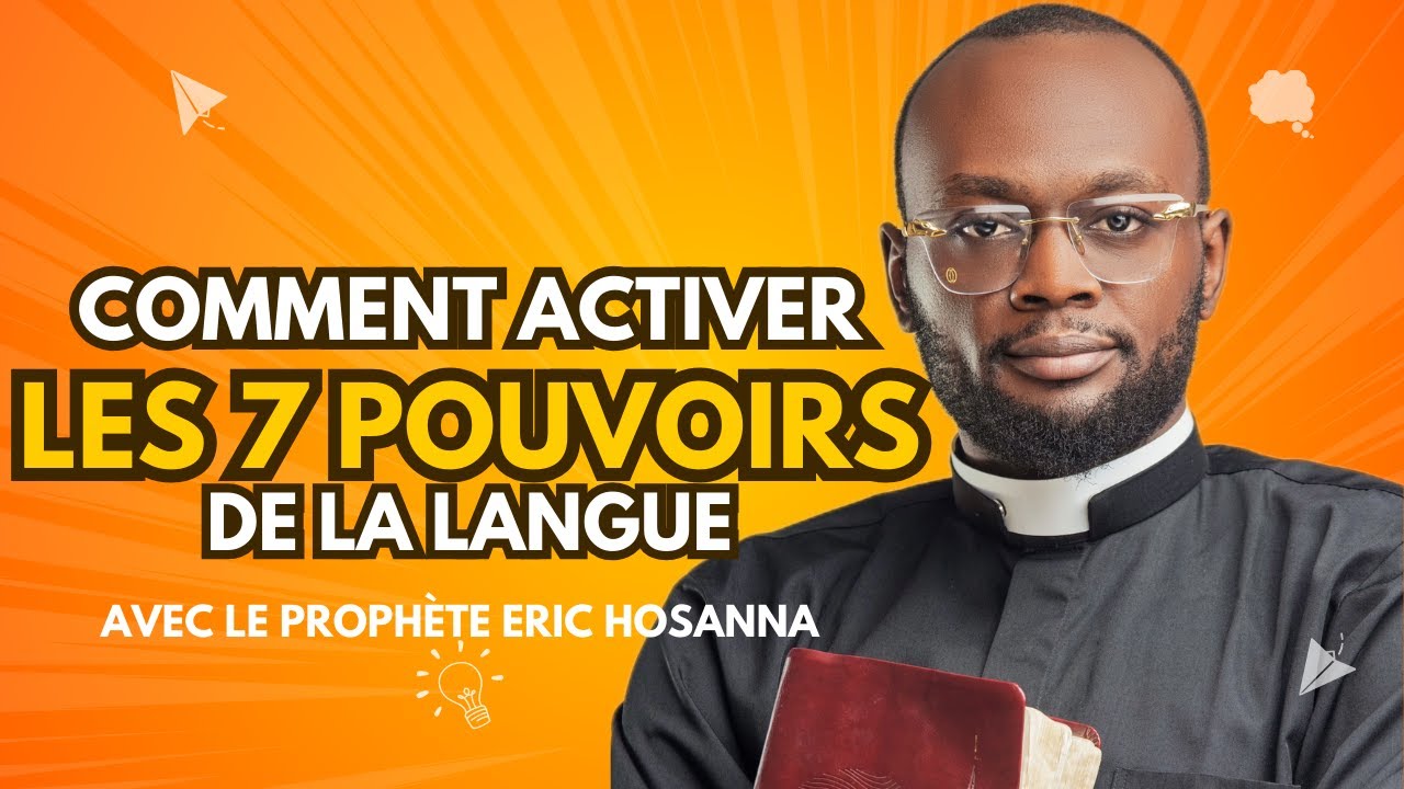 LES 7 POUVOIRS DE LA LANGUE part1 Prophète Eric Hosanna