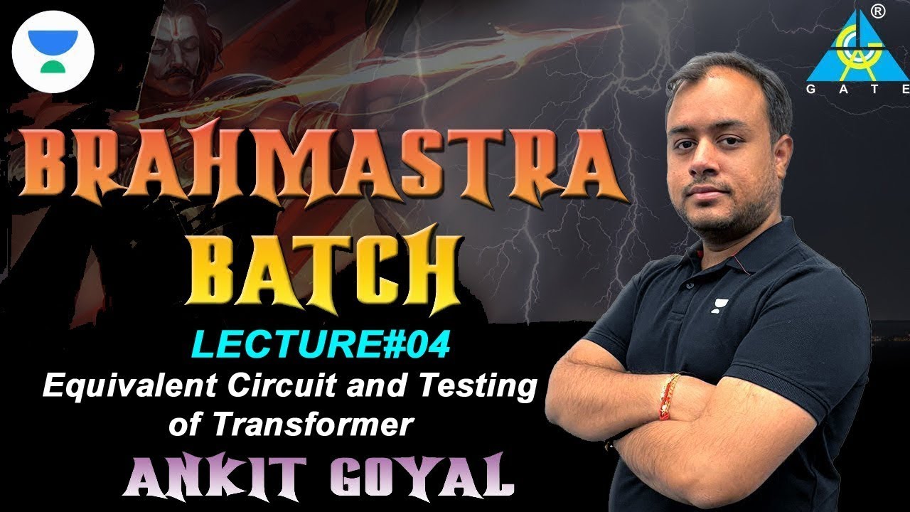 Equivalent Circuit and Testing of Transformer | Ankit Goyal | GATE 2023 | Brahmastra Batch