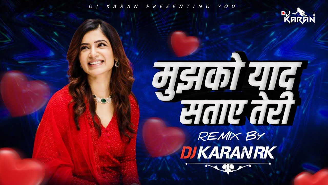 Mujhko Yaad Sataye Teri | DJ Song | Dance Mix मुझको याद सताये तेरी Trending Song | DJ Karan RK 