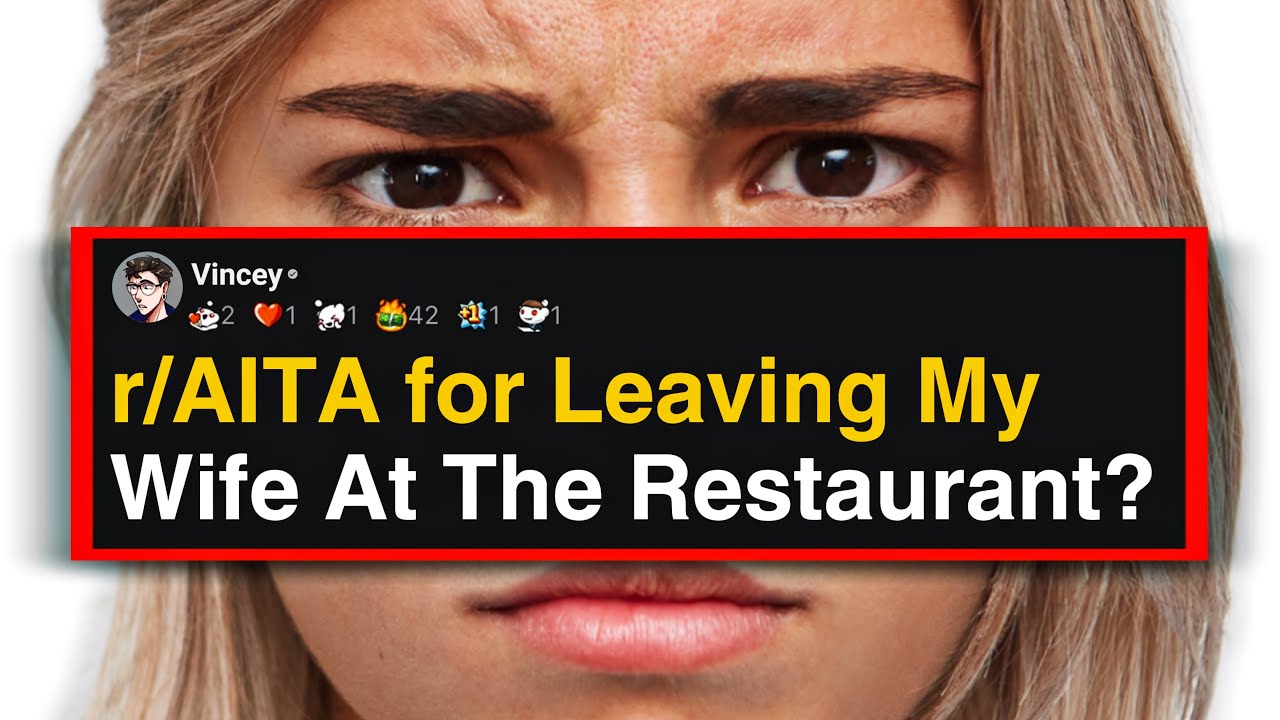 r/AITA for Leaving My Wife At The Restaurant?
