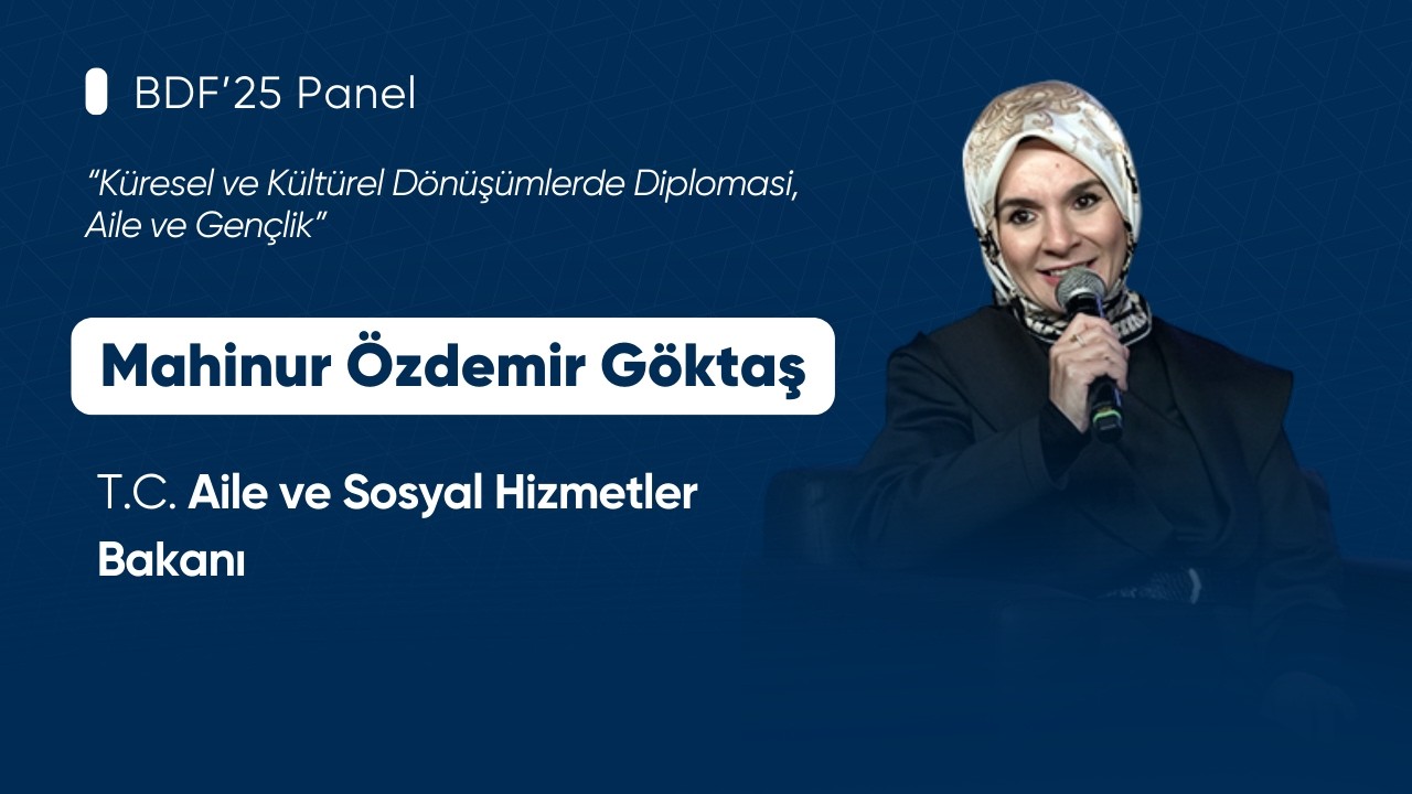 BDF'25 Panel - T.C Aile ve Sosyal Hizmetler Bakanı Mahinur Özdemir Göktaş