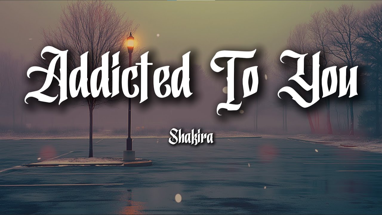 Shakira - Addicted to You (Lyrics)