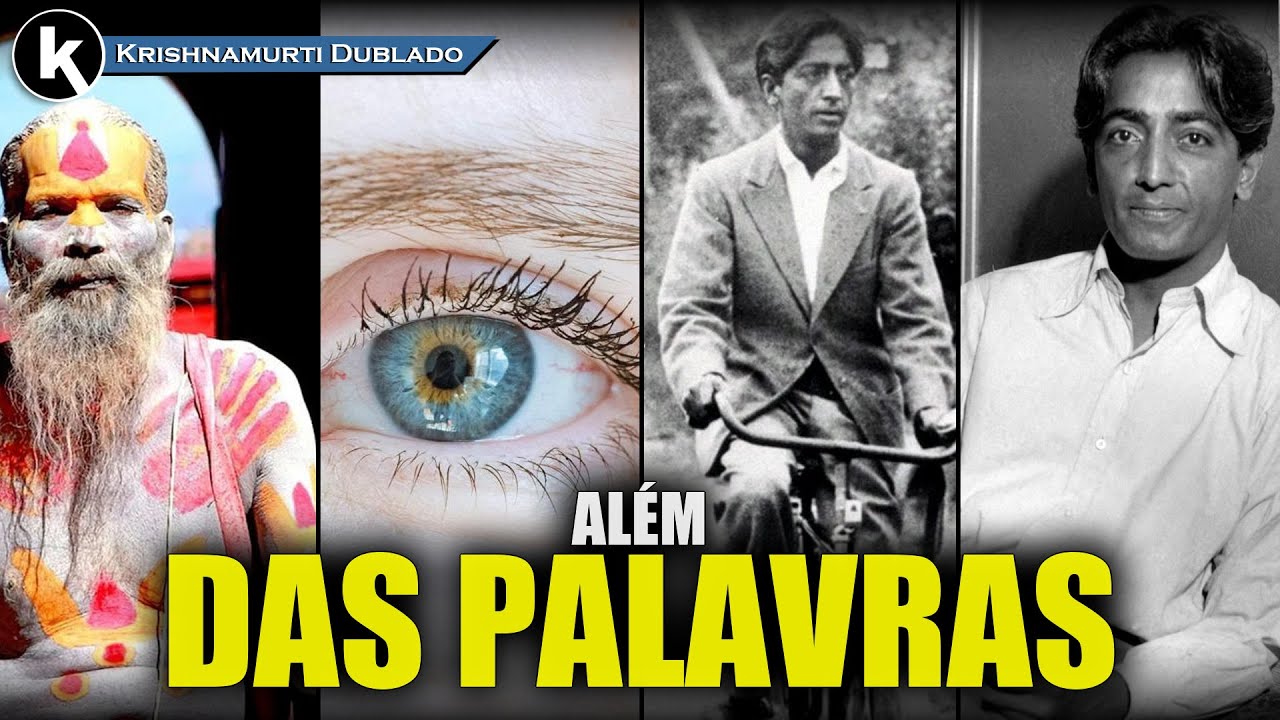 Palavras importam quando o real não é visto , KRISHNAMURTI DUBLADO