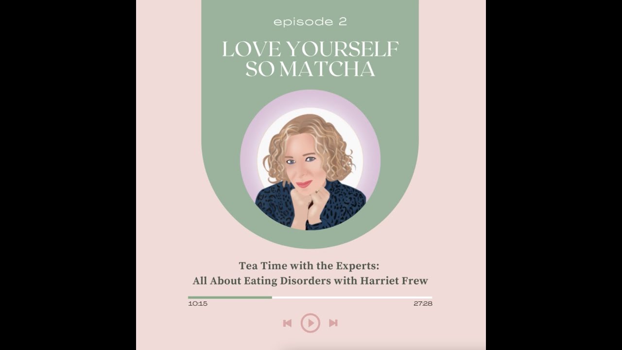 Episode 2 | Tea Time with the Experts: All About Eating Disorders with Harriet Frew