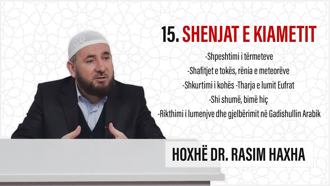 15. Shenjat e kiametit që ndërlidhen me ndryshimet kosmologjike. Hoxhë Dr. Rasim Haxha