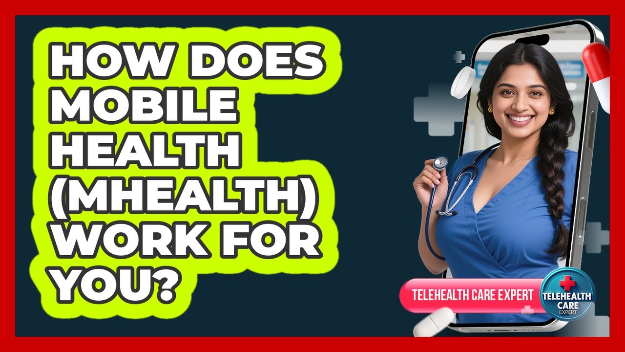 How Does Mobile Health (mHealth) Work For You? - Telehealth Care Expert