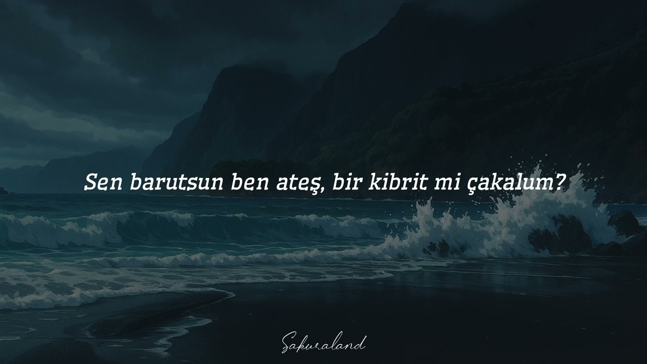 Sen Barutsun Ben Ateş / Taşacak Bu Deniz