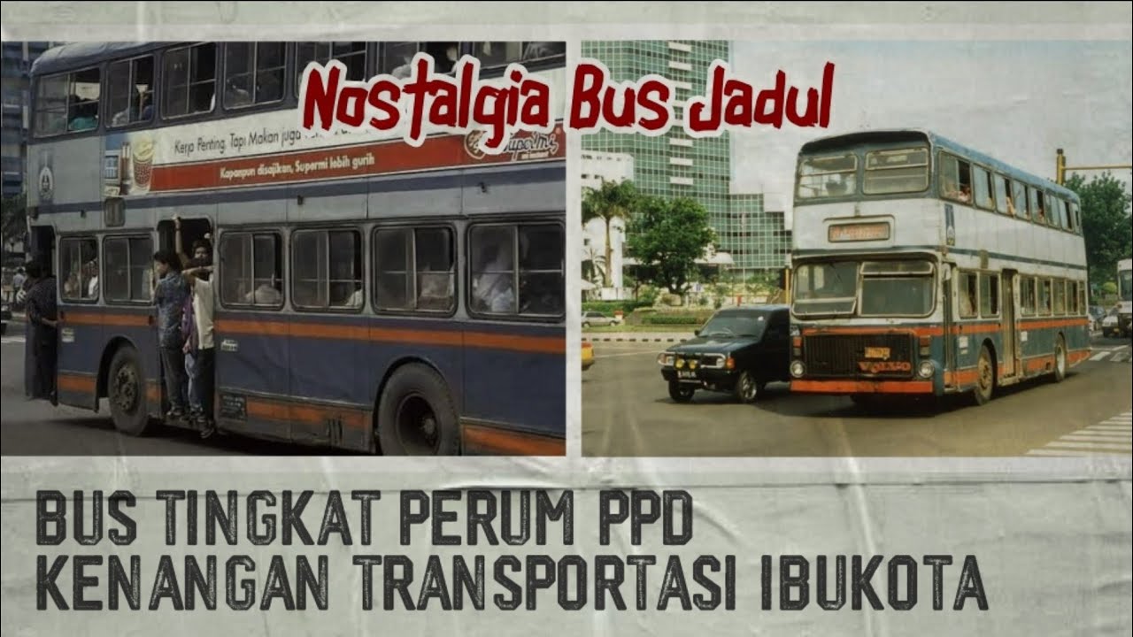 SEJARAH DAN KENANGAN BUS TINGKAT DI JAKARTA JAMAN DULU