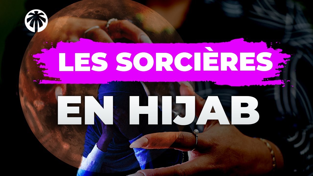 LES SORCIÈRES EN HIJAB