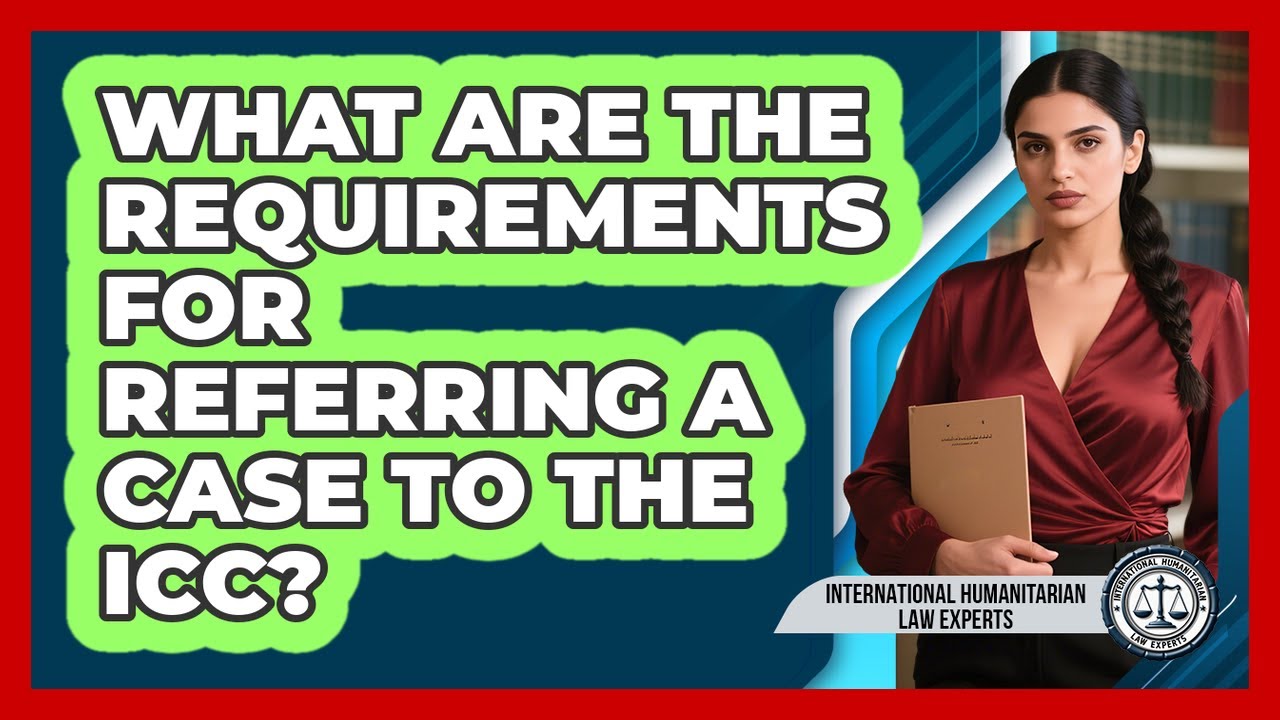 What Are the Requirements for Referring a Case to the ICC?
