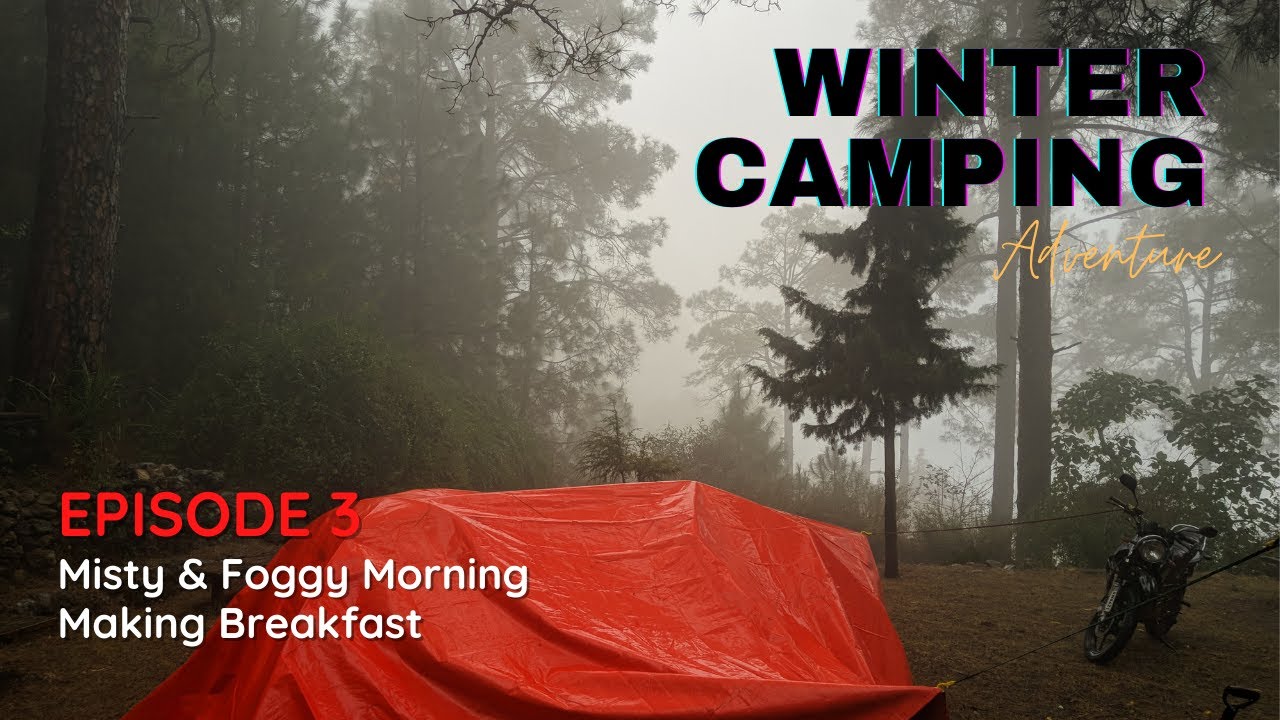 Misty & Foggy Morning | Making Breakfast in Rain | Winters Night Camping 🔥🔥🔥 Episode 3/4