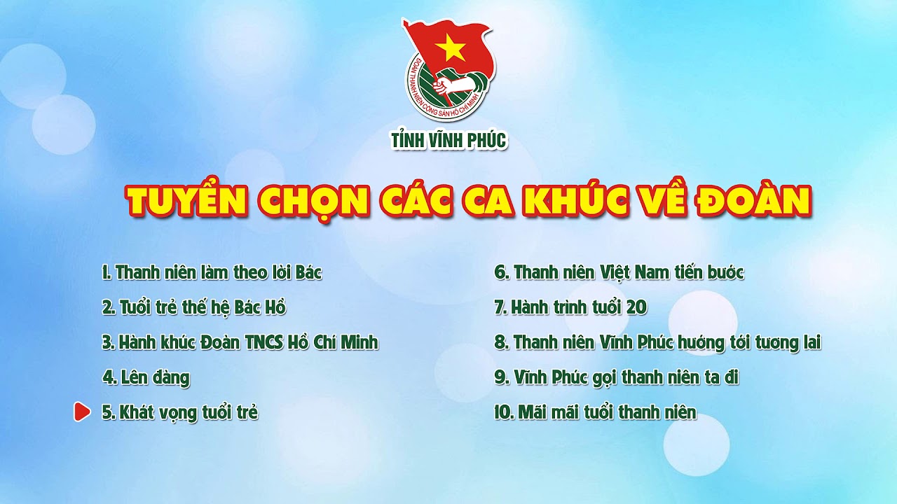 TUYỂN CHỌN CÁC CA KHÚC VỀ ĐOÀN TNCS HỒ CHÍ MINH