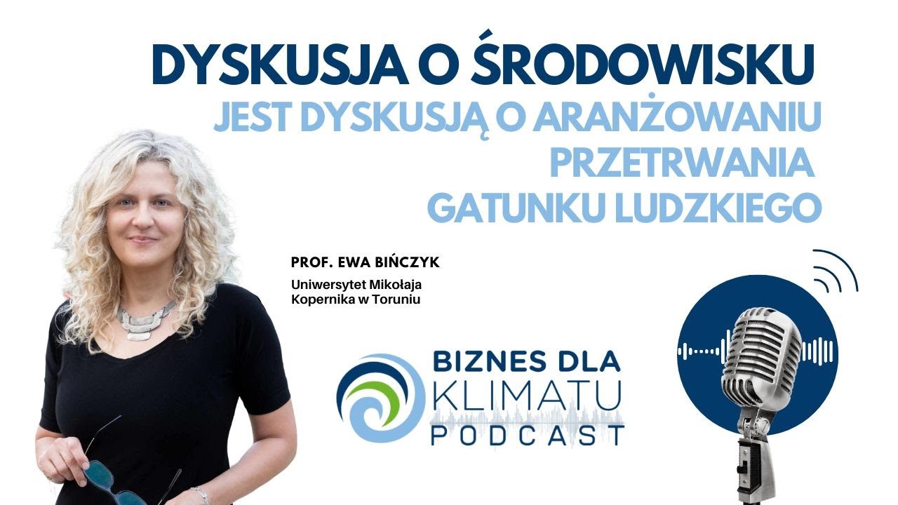 #29 prof. Ewa Bińczyk: Dyskusja o środowisku jest dyskusją o aranżowaniu przetrwania gatunku ludz...