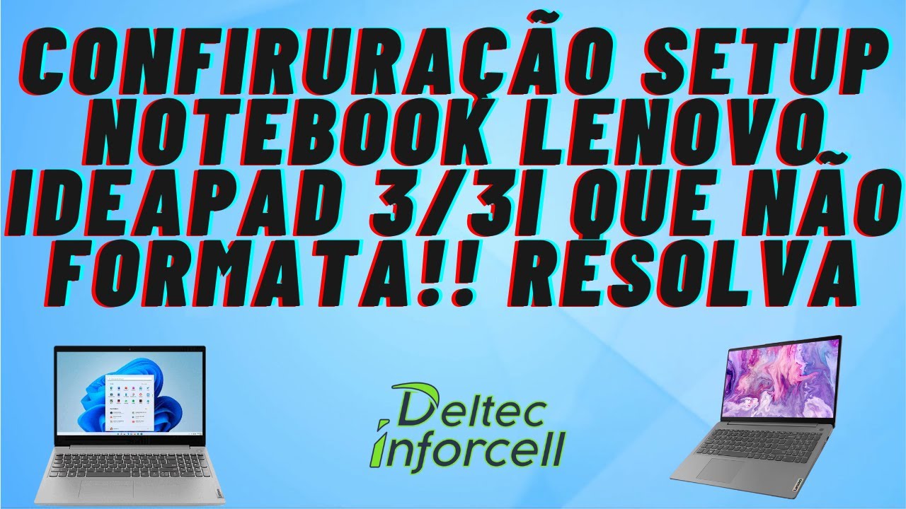 Notebook Lenovo IdeaPad 3/3i Não formata. Configuração do Setup;