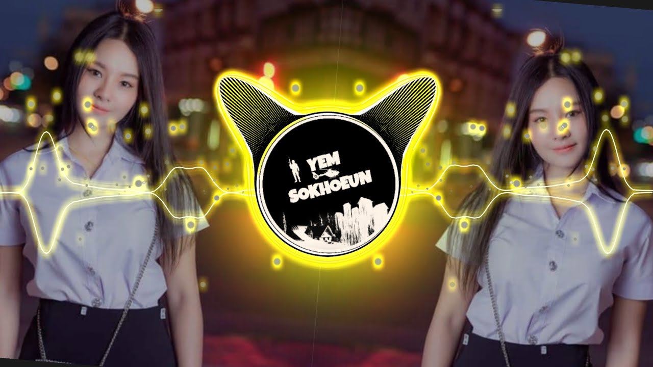 បទក្នុង Tik Tok 2k19 New Remix / Yem Sokhoeun