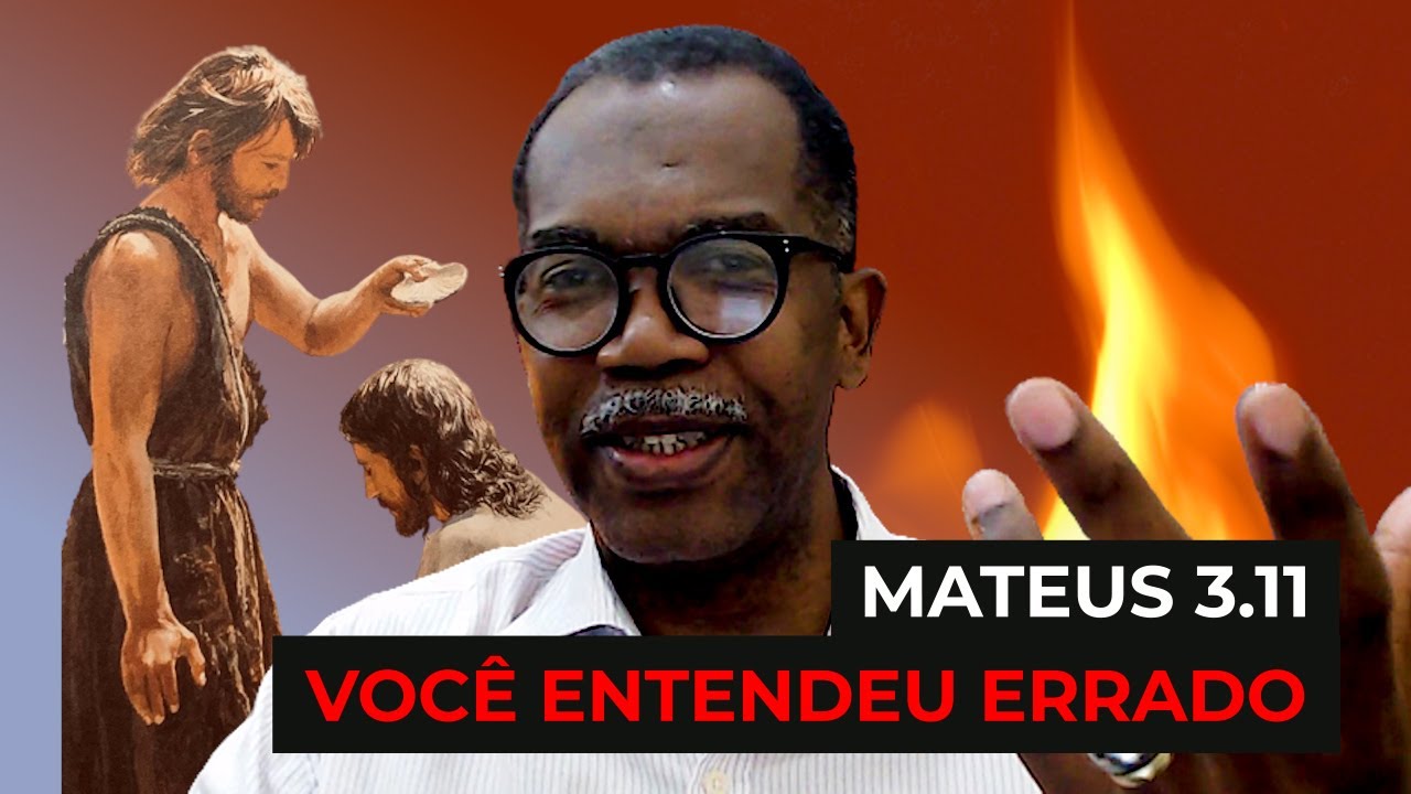 #10 VOCÊ ENTENDEU ERRADO: MATEUS 3.11