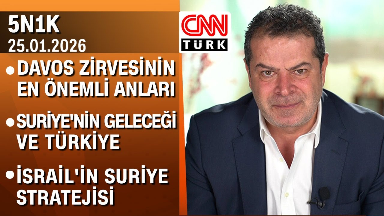 Davos'un önemli anları |Suriye'nin geleceği ve Türkiye | İsrail'in Suriye stratejisi-5N1K 25.01.2026