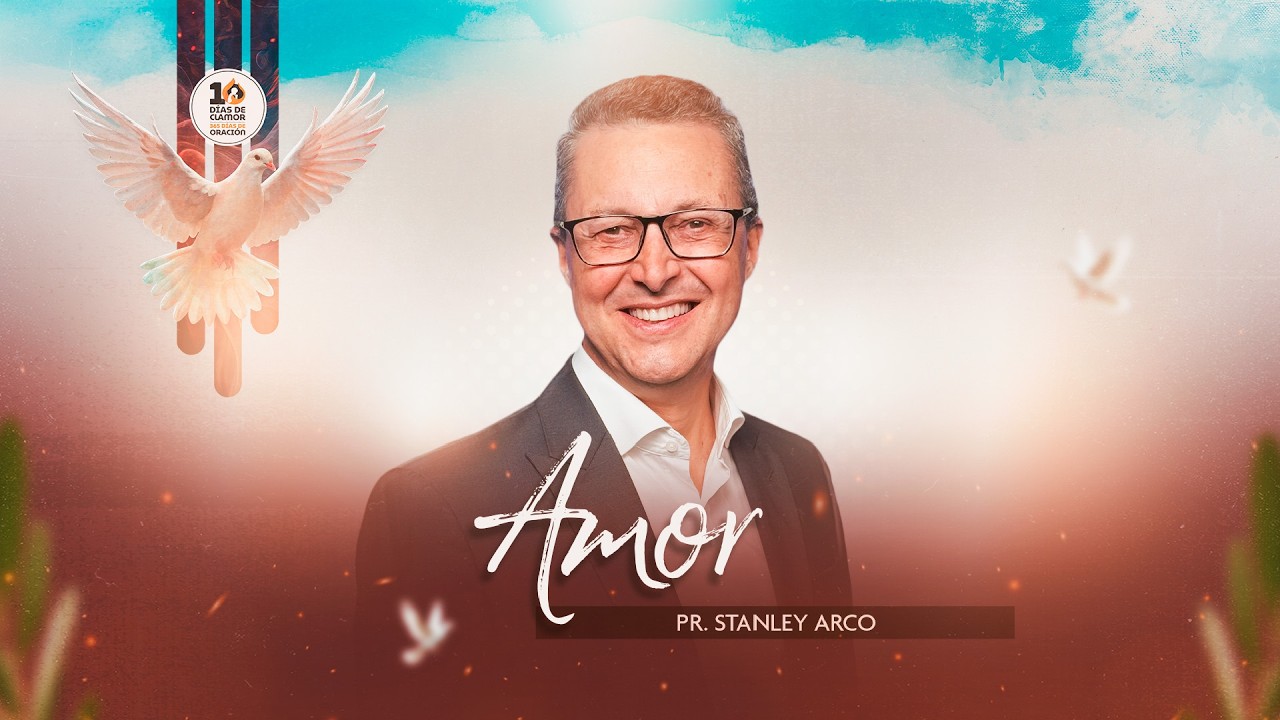 Amor – Pr. Stanley Arco (Con Lengua de Señas) | 10 Días de Oración 2026