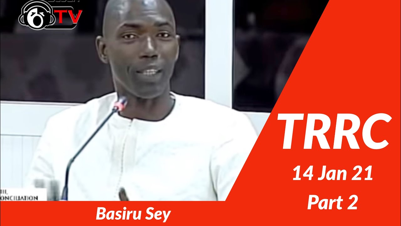 TRRC: Testimony of Basiru Sey Part 2 | January 14, 2020