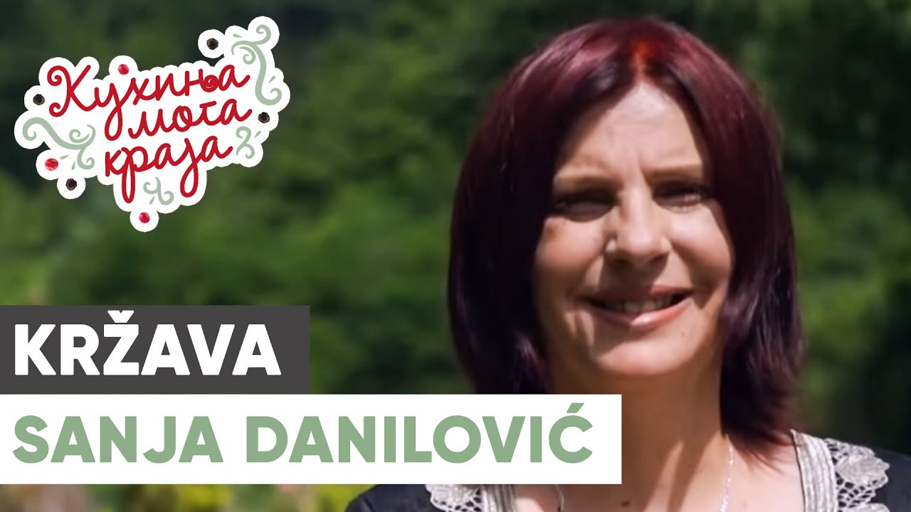 Kuhinja moga kraja: Sanja Danilović / Kržava, Krupanj / sezona 25/5