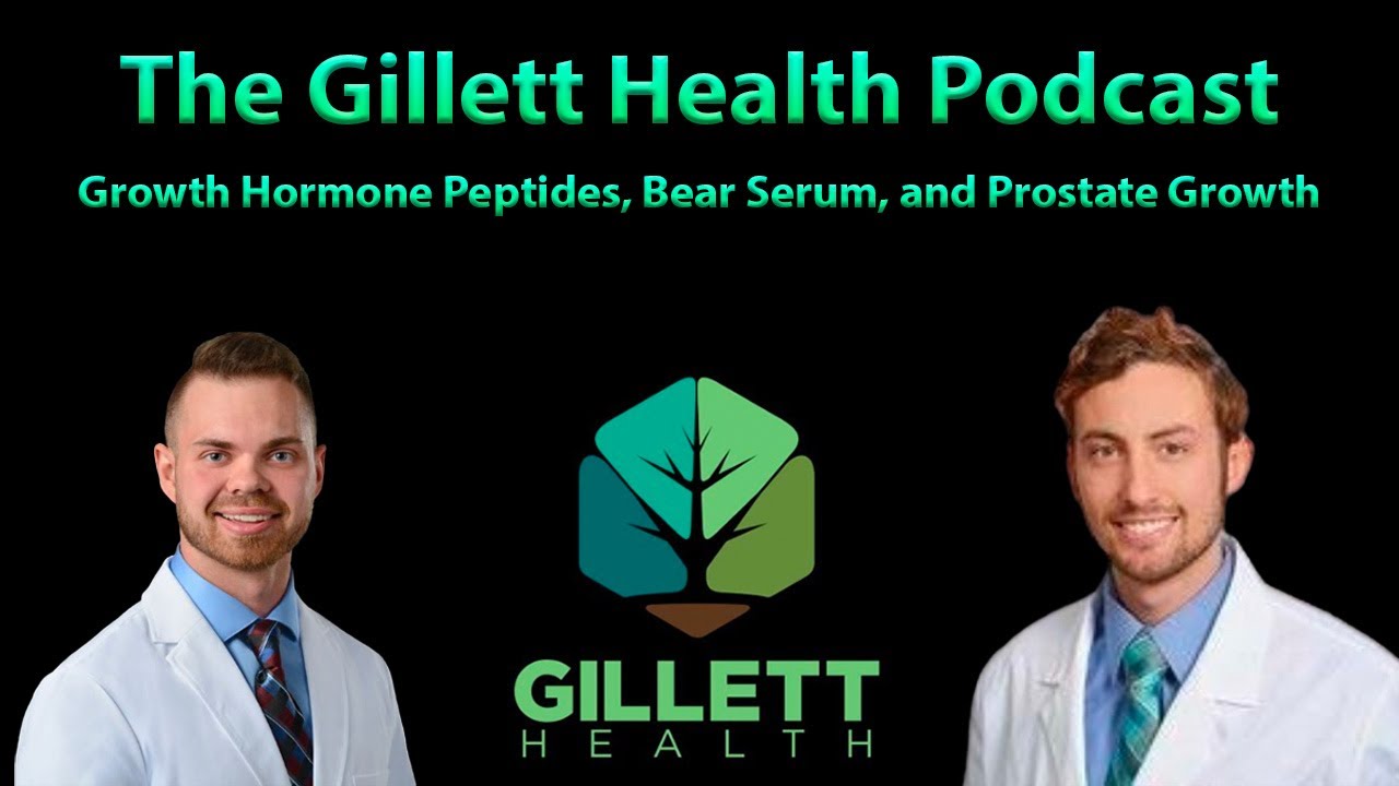 Growth Hormone Peptides, Bear Serum, and Prostate Growth | The Gillett Health Podcast #6
