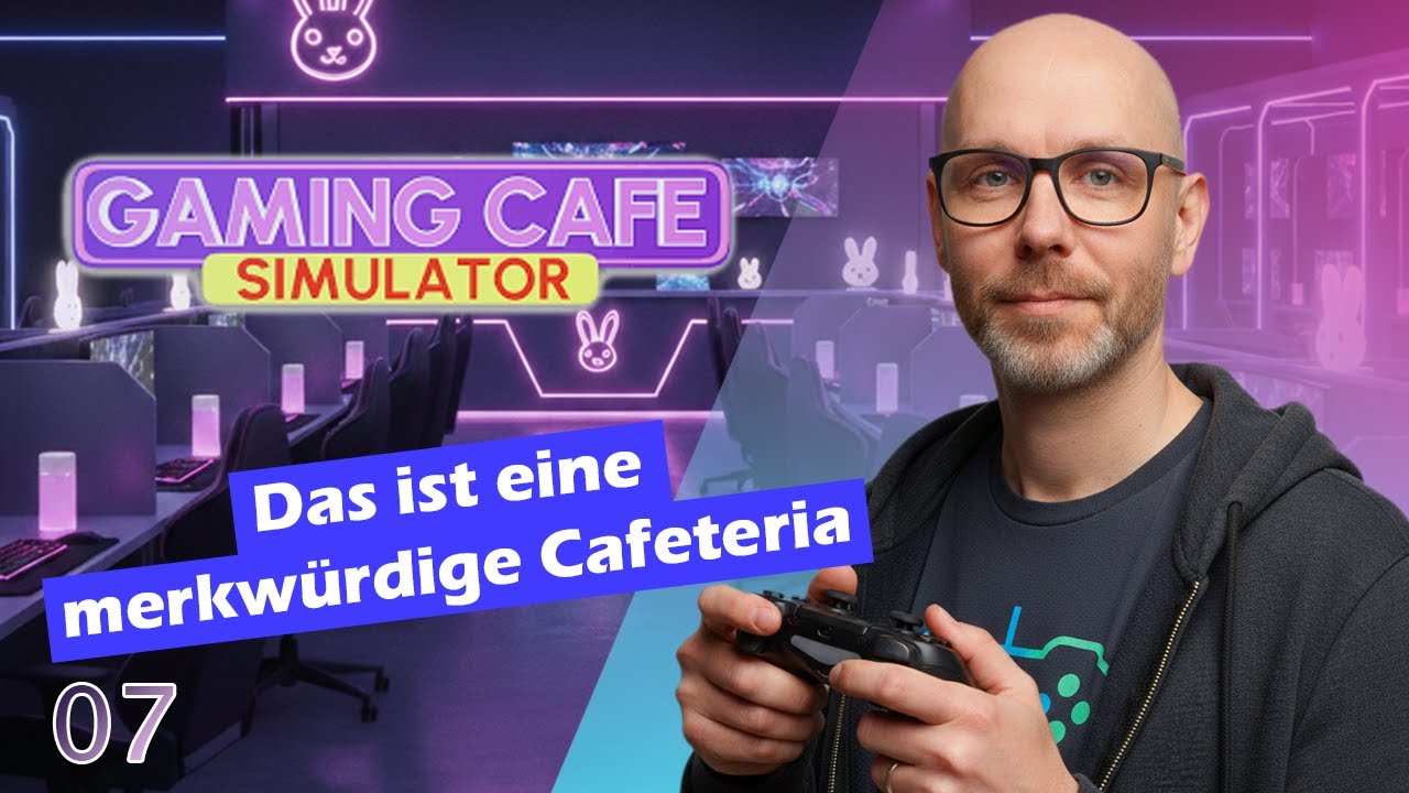 Gaming Café Simulator #07 🎮🥤 Das ist eine merkwürdige Cafeteria | Let's Play Deutsch