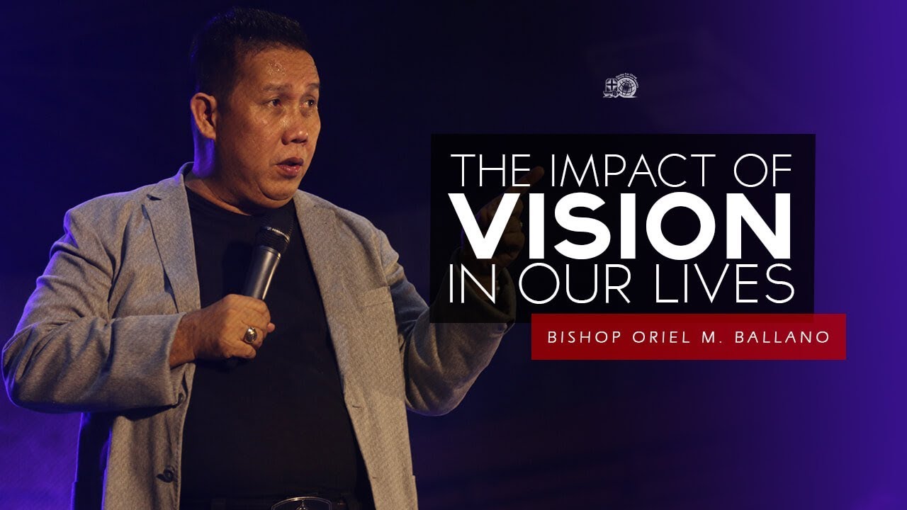 The Impact of Vision in Our Lives by Bishop Oriel M. Ballano