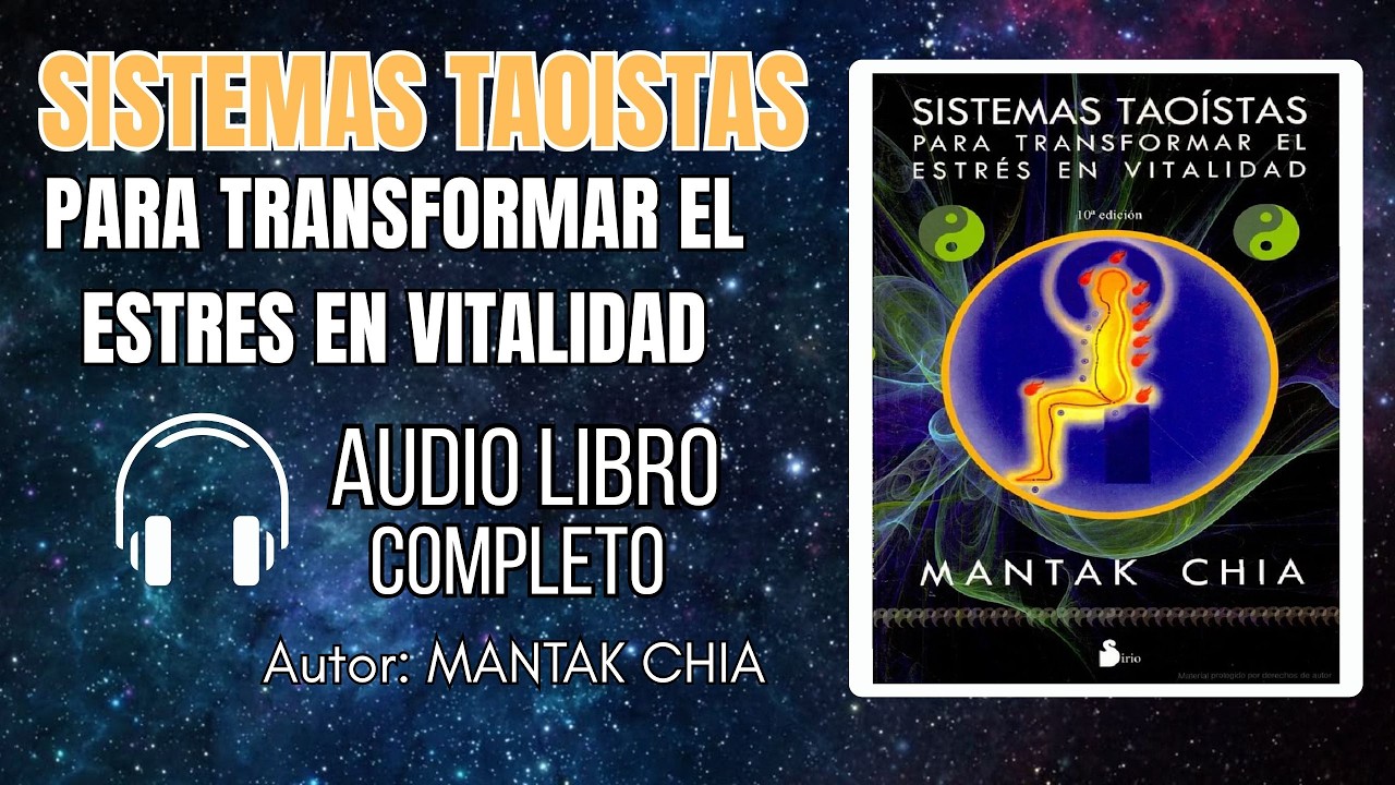 SISTEMAS TAOISTAS PARA TRANSFORMAR EL STRESS EN VITALIDAD Autor: MANTAK CHIA 🎧audio libro COMPLETO