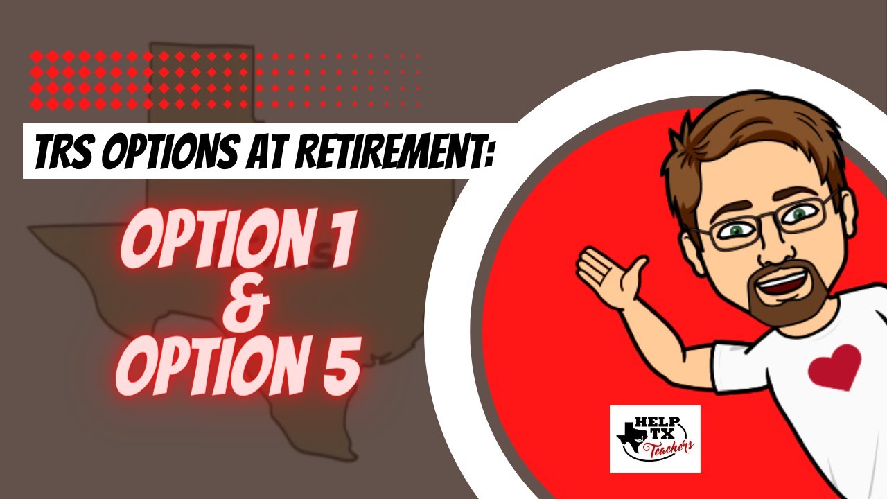 TRS Options at Retirement: Option 1 & Option 5