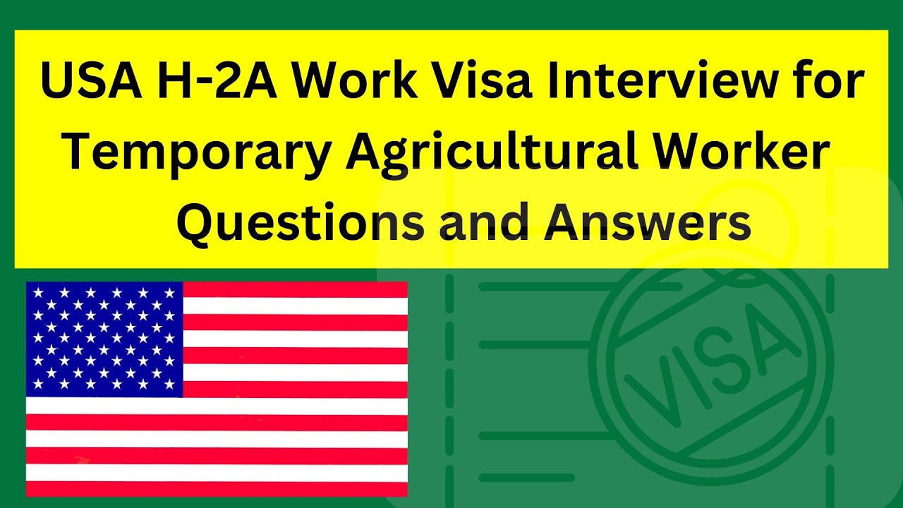 Work Visa Interview for Temporary Agricultural Worker H 2A Visa ✅ Questions and Answers in English ✅