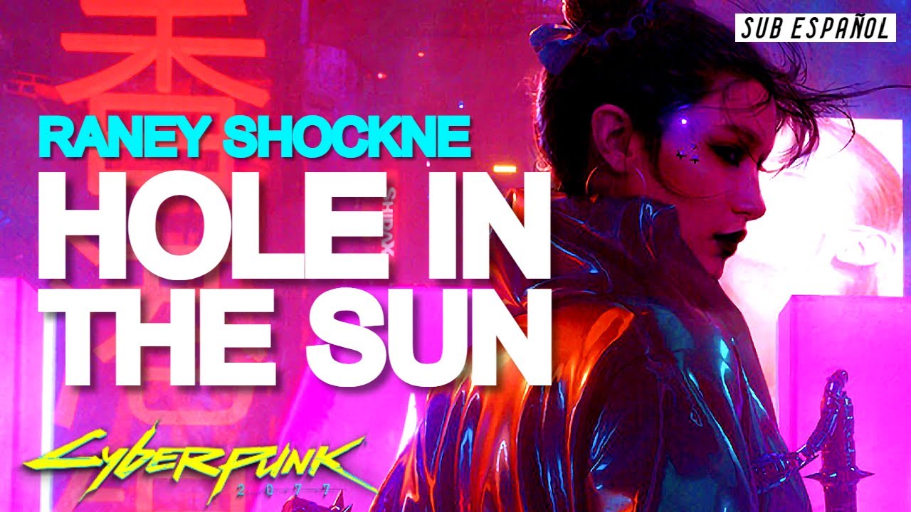 Raney Shockne [Ft. Cos & Conway] | Hole In The Sun (SUB.ESPAÑOL/INGLES) Cyberpunk 2077 ♪