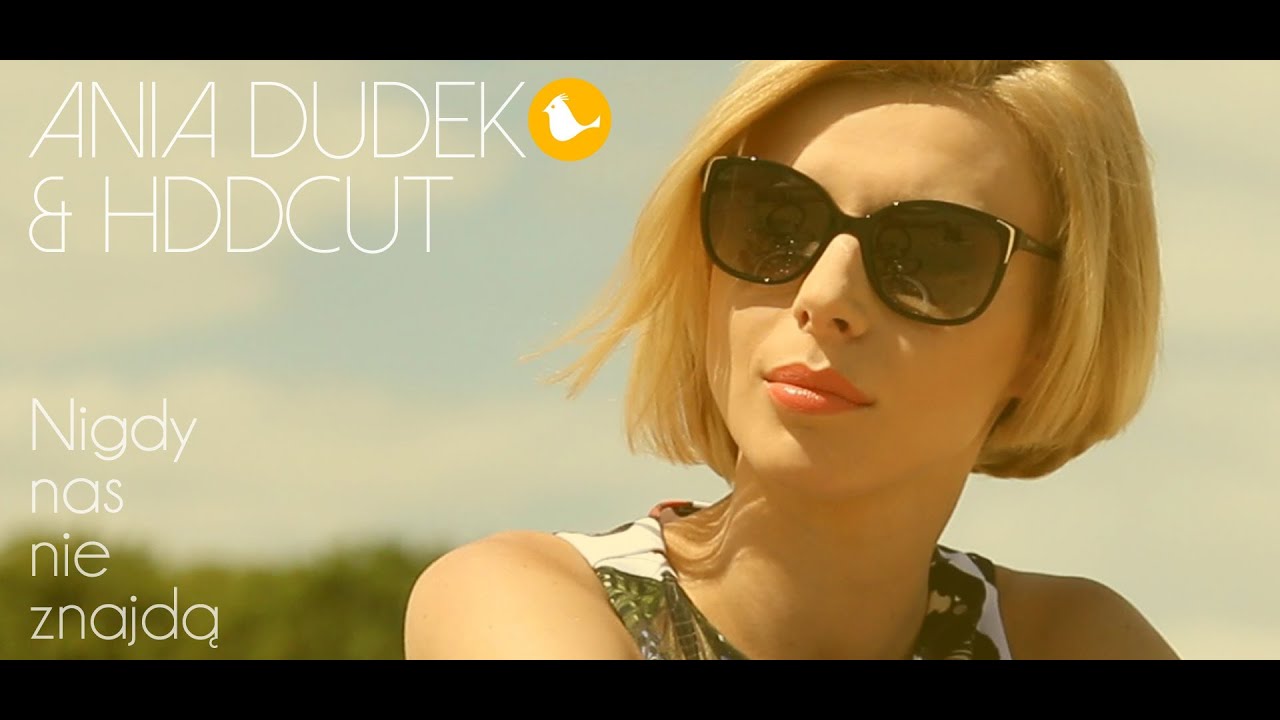 Ania Dudek & Hddcut - Nigdy nas nie znajdą