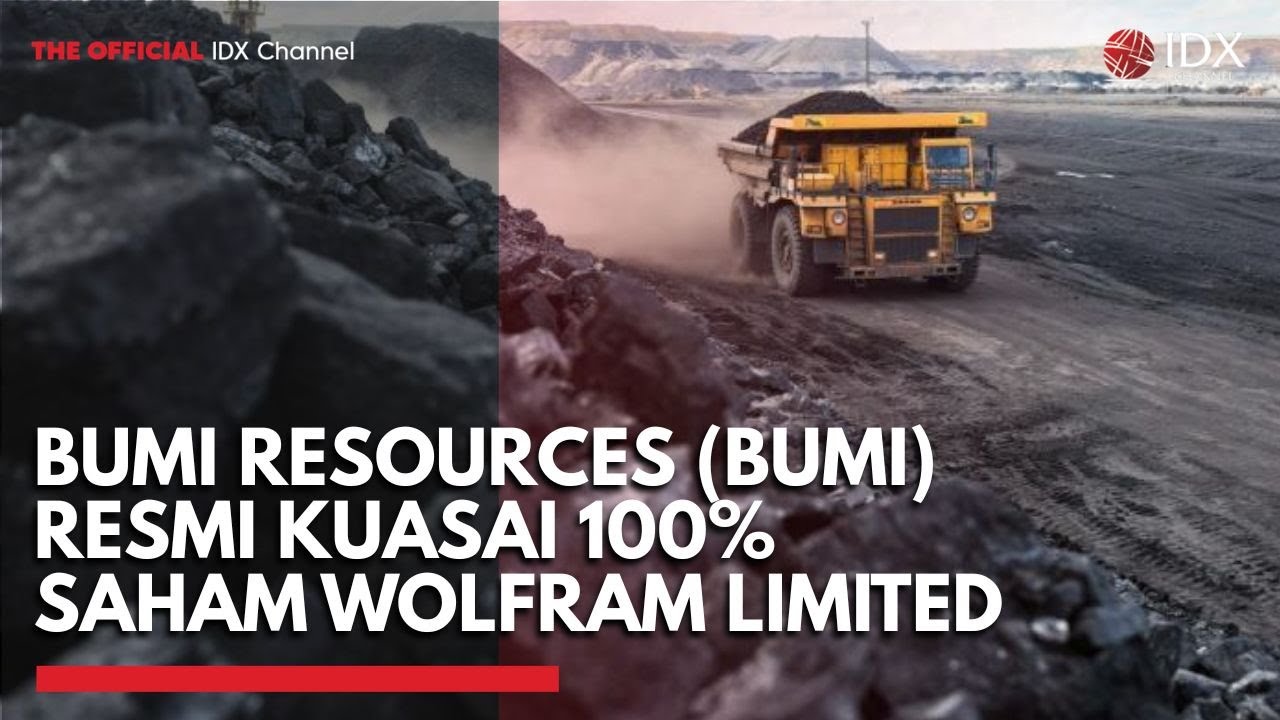 Bumi Resources (BUMI) Resmi Kuasai 100% Saham Wolfram Limited | 2ND SESSION CLOSING