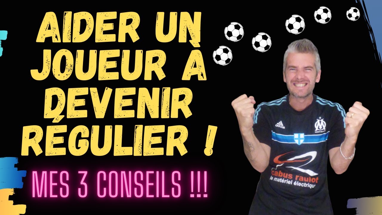 AIDER UN JOUEUR A DEVENIR REGULIER