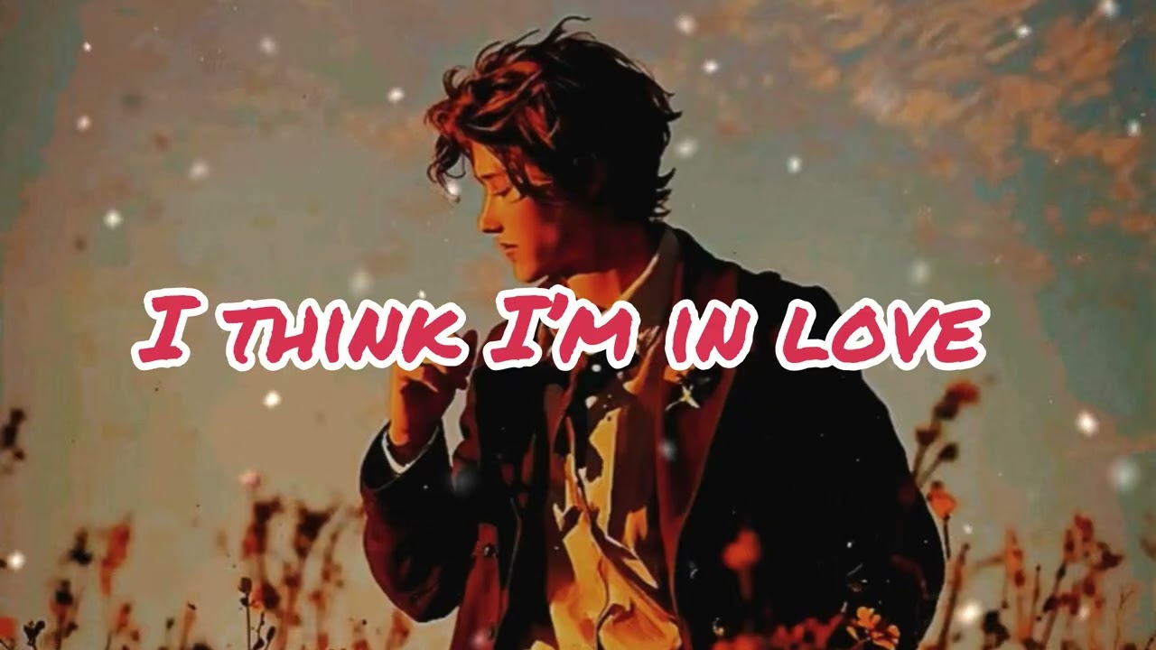 Song : I think I’m in love ( Chanelle Tinin) 
