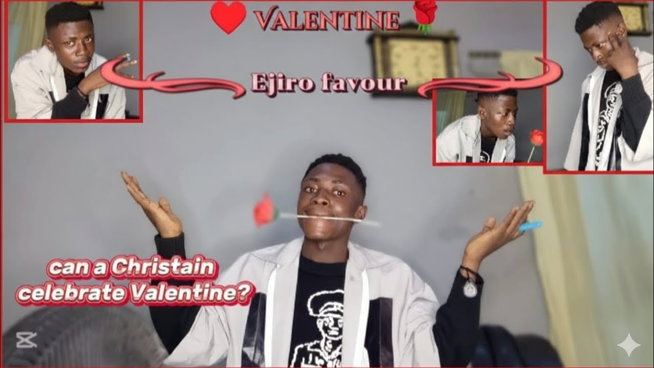 CAN A CHRISTIAN CELEBRATE VALENTINE'S DAY ?... Listen to EJIRO FAVOUR ' s ( favouredbyabba ) opinion
