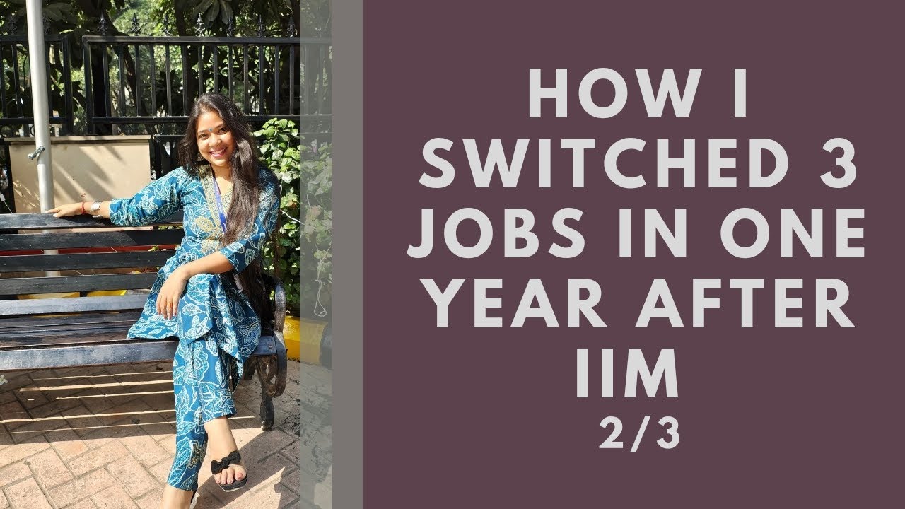 How I switched 3 jobs in one year after IIM (2/3)