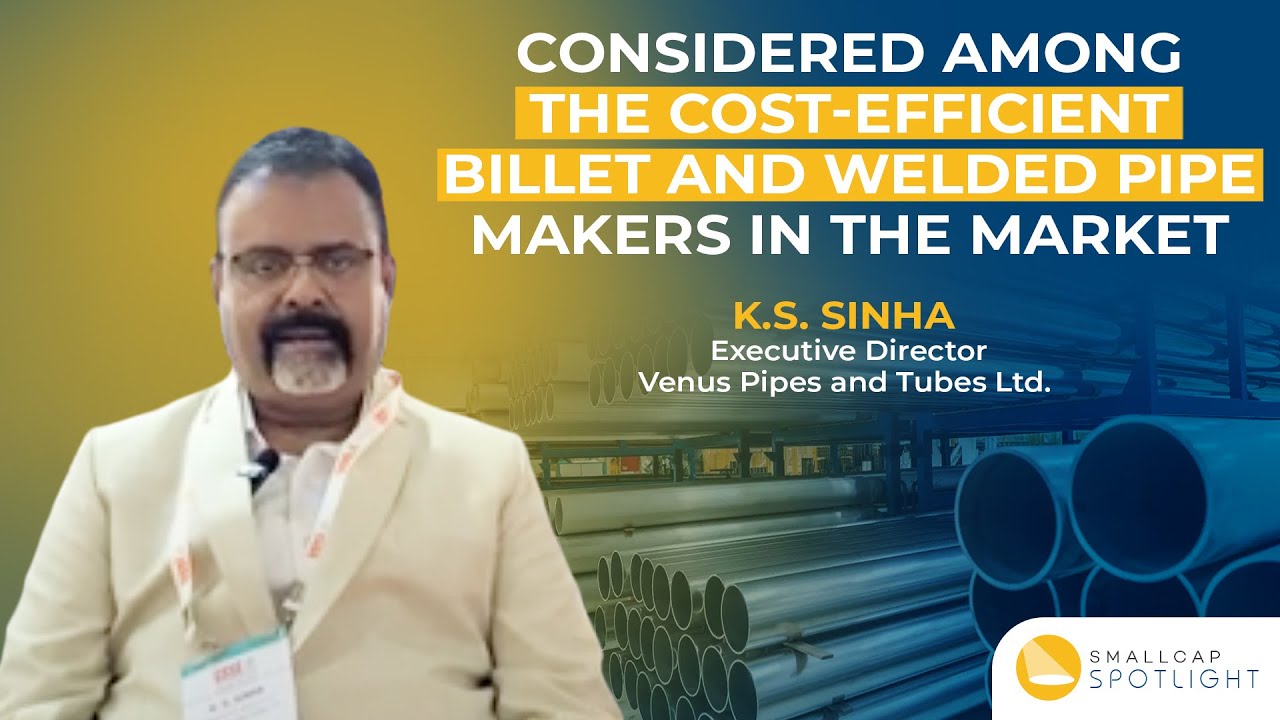 K.S. Sinha, Executive Director, Venus Pipes and Tubes Ltd.