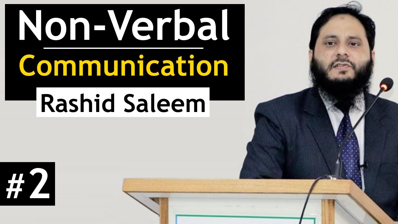 Non - Verbal Communication (Part 2) | Rashid Saleem