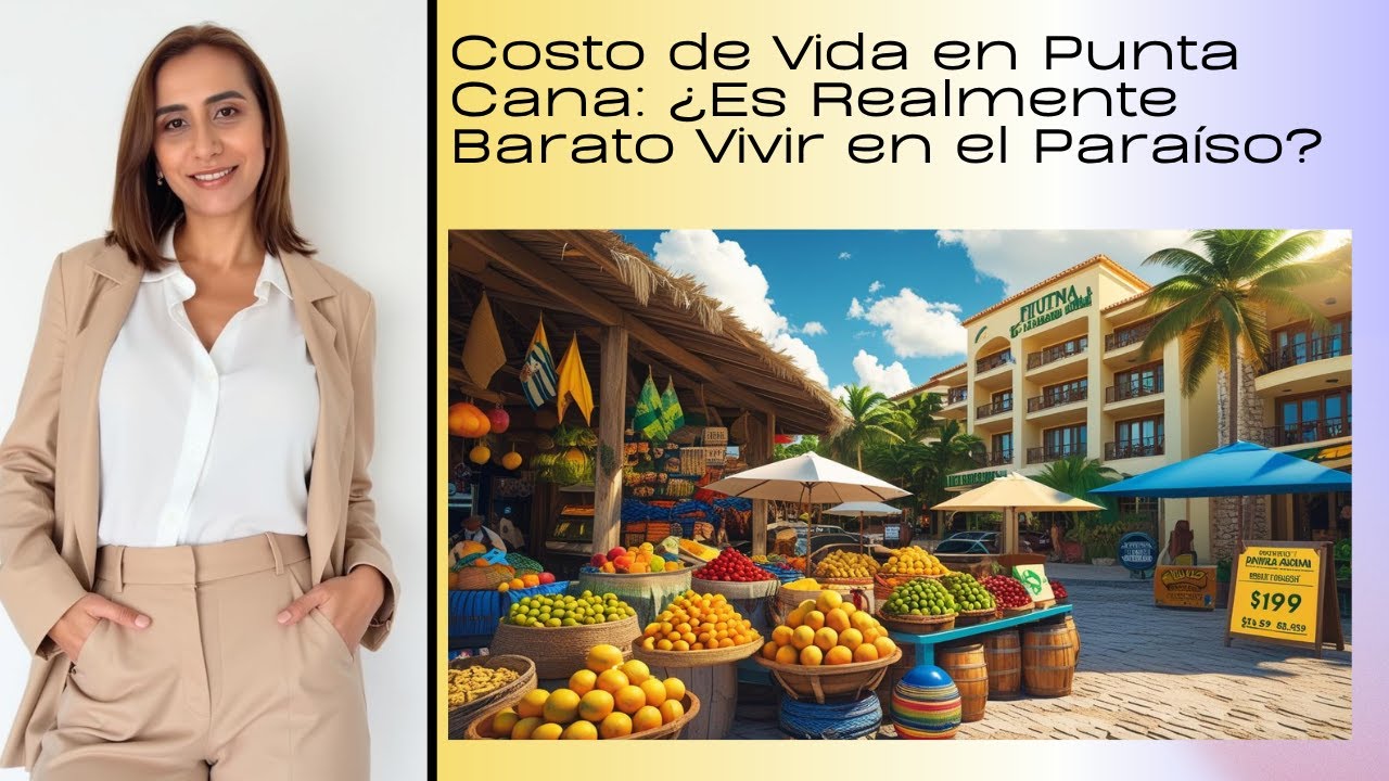 ¿Cuánto Cuesta Vivir en Punta Cana en 2025? | Costos de Renta, Servicios y Alimentación
