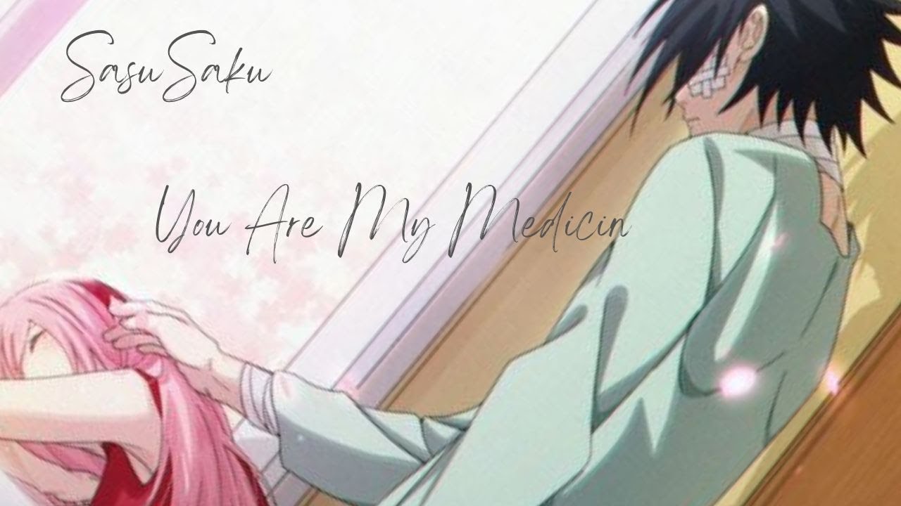 SasuSaku  You Are My Medicin