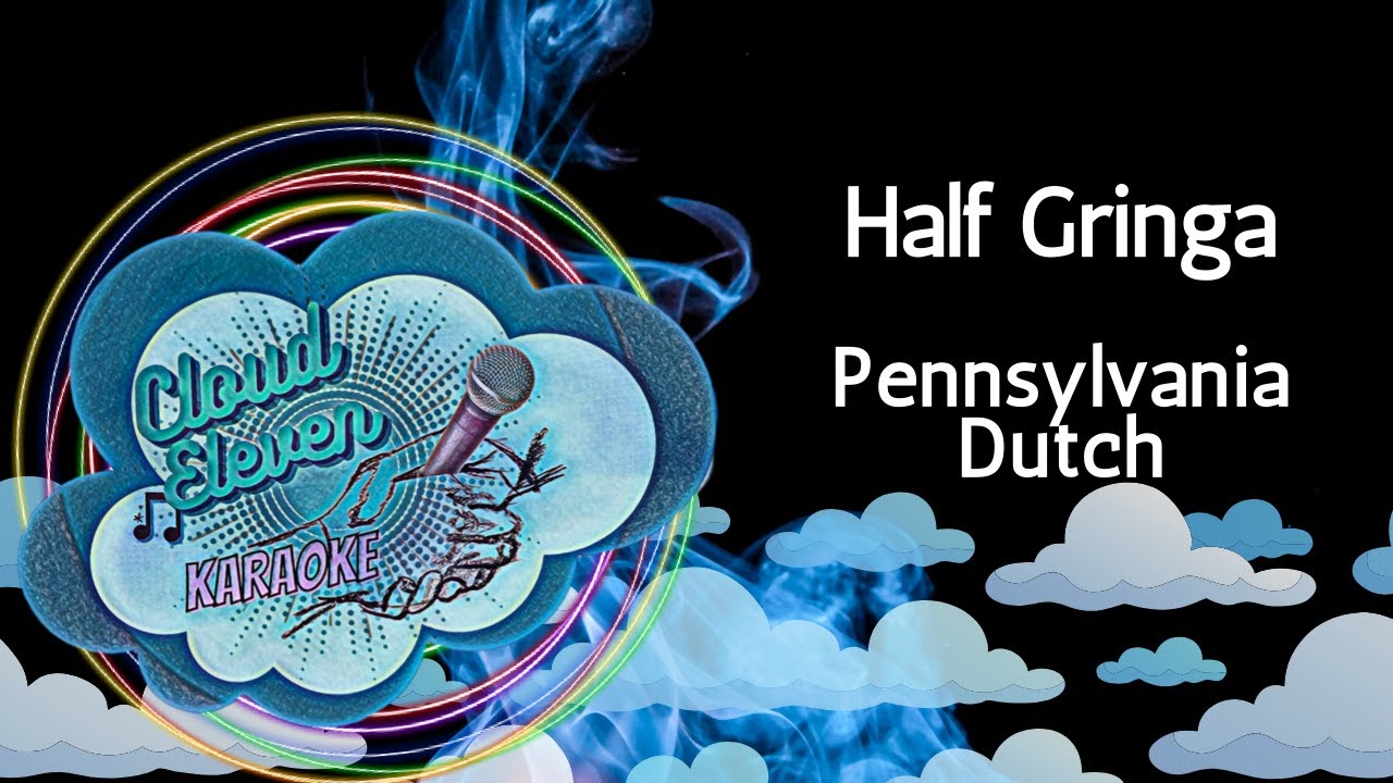 Half Gringa - Pennsylvania Dutch - karaoke - instrumental